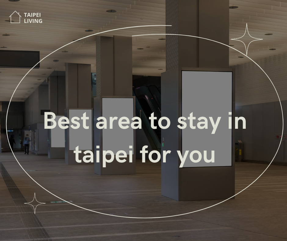 best area to stay in taipei for you
